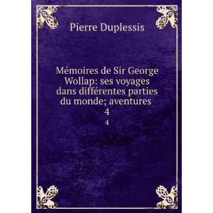   ©rentes parties du monde; aventures . 4 Pierre Duplessis Books