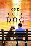   One Good Dog by Susan Wilson, St. Martins Press 