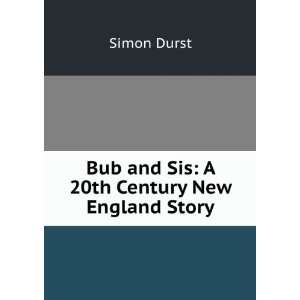  Bub and Sis A 20th Century New England Story Simon Durst Books
