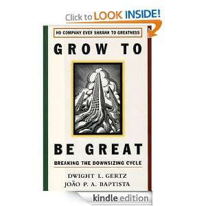 Grow to be Great Dwight L. Gertz, Joao P.A. Baptista  