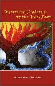 Interfaith Dialogue at the Grass Roots, (0931214114), Rebecca Kratz 