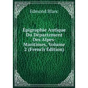   Des Alpes Maritimes, Volume 2 (French Edition) Edmond Blanc Books