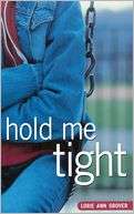   Hold Me Tight by Lorie Ann Grover, Margaret K 