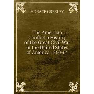 The American Conflict a History of the Great Civil War in the United 