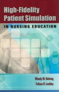 High Fidelity Patient Simulation in Nursing Education N 9780763756512 
