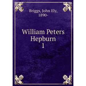  William Peters Hepburn. 1 John Ely, 1890  Briggs Books