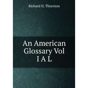  An American Glossary Vol I A L Richard H. Thornton Books
