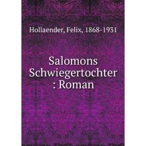   Salomons Schwiegertochter  Roman Felix, 1868 1931 Hollaender Books