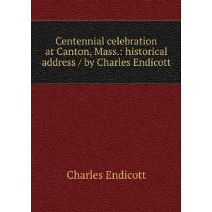   . historical address / by Charles Endicott Charles Endicott Books