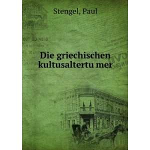  Die griechischen kultusaltertuÌ?mer Paul Stengel Books