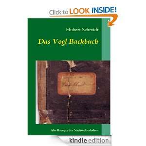 Das Vogl Backbuch Alte Rezepte der Nachwelt erhalten (German Edition 