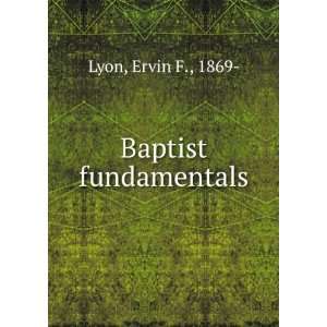  Baptist fundamentals, Ervin F. Lyon Books