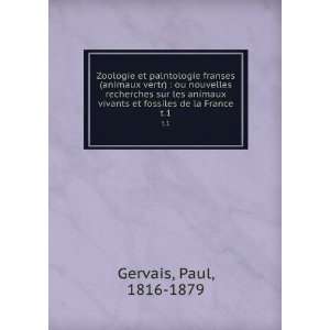   vivants et fossiles de la France. t.1 Paul, 1816 1879 Gervais 
