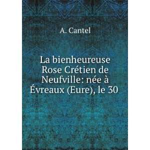 Bienheureuse Rose CrÃ©tien De Neufville NÃ©e Ã? Ã?vreaux (Eure 