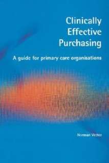 Clinically Effective Purchasing A Guide for Primary Care Oganisations