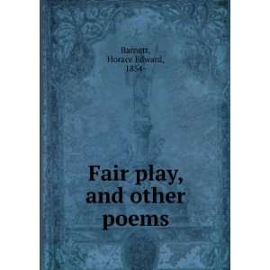  Fair play, and other poems Horace Edward Barnett Books