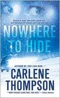   Nowhere to Hide by Carlene Thompson, St. Martins 