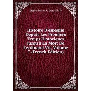   De Ferdinand Vii, Volume 7 (French Edition) EugÃ¨ne Rosseeuw Saint