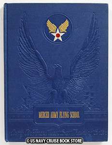 US ARMY AIR FORCE MERCED ARMY FLYING SCHOOL YEARBOOK 1942  
