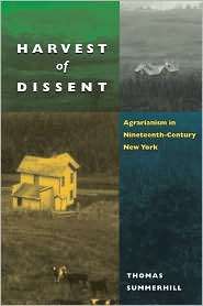 Harvest of Dissent Agrarianism in Nineteenth Century New York 