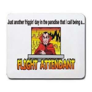   that I call being a FLIGHT ATTENDANT Mousepad