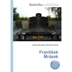  FrantiÅ¡ek MrÃ¡zek Ronald Cohn Jesse Russell Books