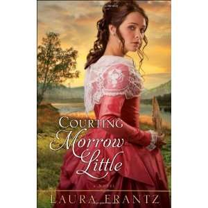 Courting Morrow Little A Novel [Paperback] Laura Frantz Books