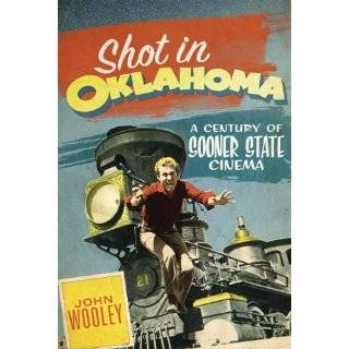 Shot in Oklahoma A Century of Sooner State Cinema (Oklahoma Stories 