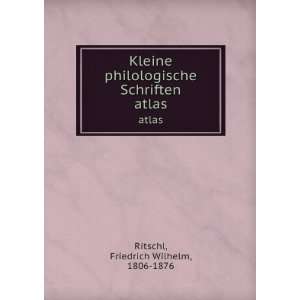   Schriften. atlas Friedrich Wilhelm, 1806 1876 Ritschl Books