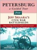 Petersburg A Guided Tour from Jeff Shaaras Civil War Battlefields 