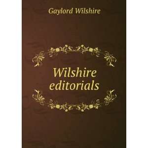 Wilshire editorials Gaylord Wilshire Books