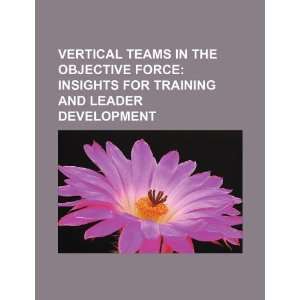   in the Objective Force insights for training and leader development