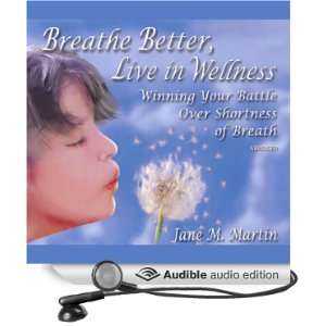   Better, Live in Wellness Winning Your Battle Over Shortness of Breath