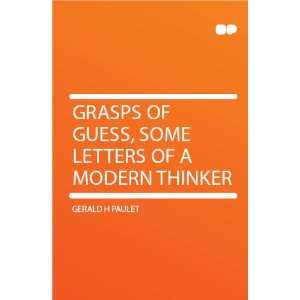   of Guess, Some Letters of a Modern Thinker Gerald H Paulet Books
