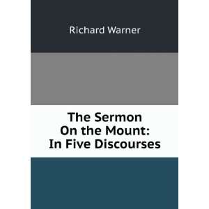  The Sermon On the Mount In Five Discourses Richard 