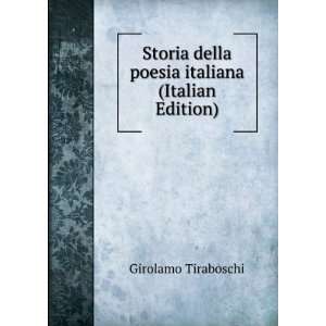   della poesia italiana (Italian Edition) Girolamo Tiraboschi Books