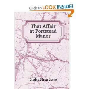 That Affair at Portstead Manor Gladys Edson Locke  Books