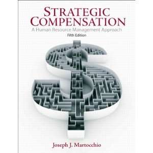 Strategic Compensation A Human Resource Management Approach   4th 