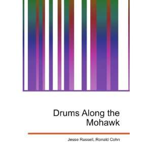  Drums Along the Mohawk Ronald Cohn Jesse Russell Books