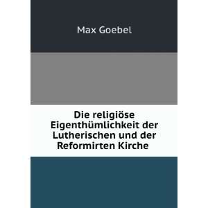   der Lutherischen und der Reformirten Kirche . Max Goebel Books