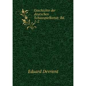   der deutschen Schauspielkunst Bd. 1 2. Eduard Devrient Books