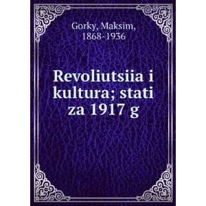   stati za 1917 g (in Russian language) Maksim, 1868 1936 Gorky Books
