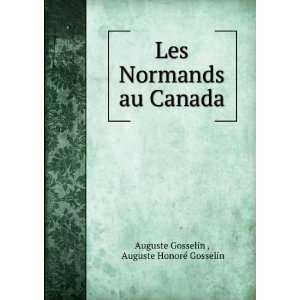   au Canada Auguste HonorÃ© Gosselin Auguste Gosselin  Books