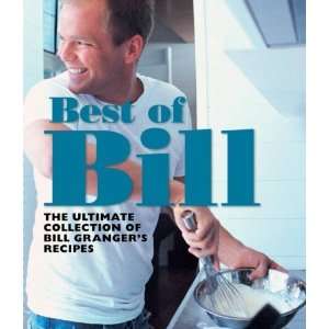   of Bill Grangers Classic Recipes [Hardcover] Bill Granger Books
