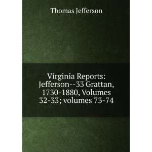 Virginia Reports Jefferson  33 Grattan, 1730 1880, Volumes 32 33;Â 