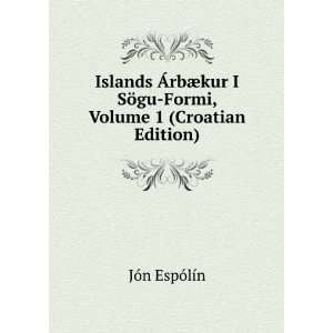  Islands ÃrbÃ¦kur I SÃ¶gu Formi, Volume 1 (Croatian 