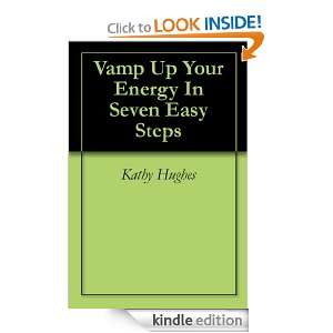 Vamp Up Your Energy In Seven Easy Steps Kathy Hughes  