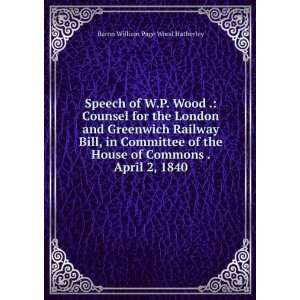  Speech of W.P. Wood . Counsel for the London and Greenwich 