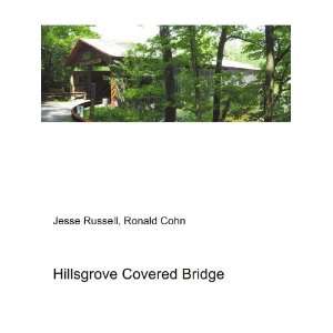    Hillsgrove Covered Bridge Ronald Cohn Jesse Russell Books