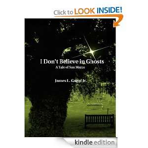 Dont Believe in Ghosts A Tale of San Marco James L. Gagni Jr 